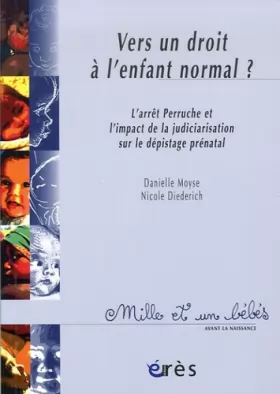 Couverture du produit · Vers un droit à l'enfant normal ? : L'arrêt Perruche et l'impact de la judiciarisation sur le dépistage prénatal