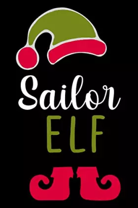 Couverture du produit · Sailor ELF: Best Sailing Christmas Blank Lined Journal Notebook Gifts For Sailor. Funny Christmas Sailor Lined Journal Notebook