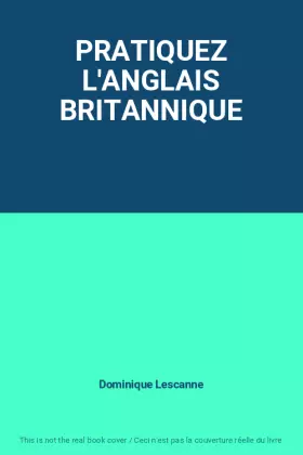 Couverture du produit · PRATIQUEZ L'ANGLAIS BRITANNIQUE