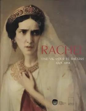 Couverture du produit · Rachel, une vie pour le théâtre, 1821-1858