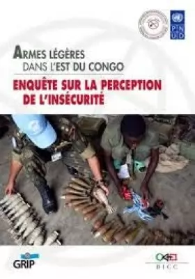 Couverture du produit · Armes légères dans l'Est du Congo- Enquête dur la perception de l'insécurité