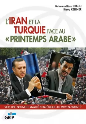 Couverture du produit · L'Iran et la Turquie face au "printemps arabe" : Vers une nouvelle rivalité stratégique au Moyen-Orient ?