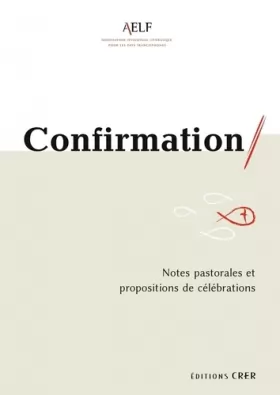 Couverture du produit · Confirmation - Notes pastorales et propositions de célébrations
