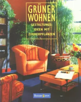 Couverture du produit · Grüner Wohnen. Gestaltungsideen mit Zimmerpflanzen