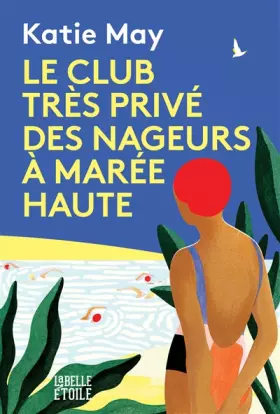 Couverture du produit · Le club très privé des nageurs à marée haute
