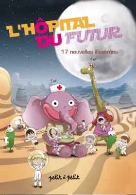 Couverture du produit · L'Hôpital du futur. 17 nouvelles illustrées
