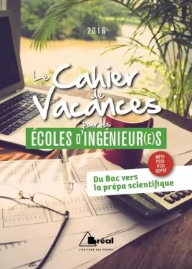 Couverture du produit · Les cahiers de vacances pour les écoles d'ingénieurs 2016: Du Bac vers la prépa scientifique