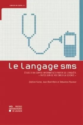 Couverture du produit · Le langage SMS : étude d'un corpus informatisé à partir de l'enquête "Faites don de vos SMS à la science"