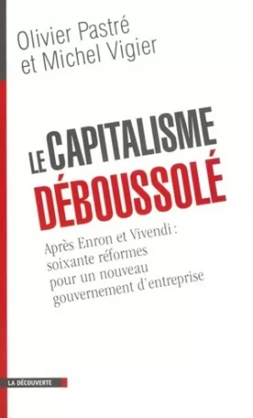 Couverture du produit · Le capitalisme déboussolé : Après Enron et Vivendi, 60 réformes pour un nouveau gouvernement d'entreprise