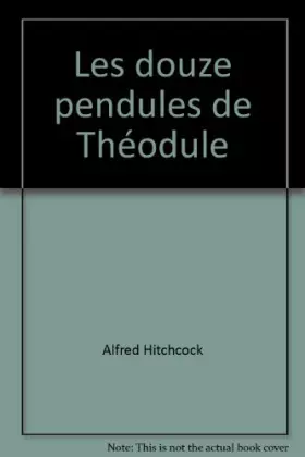 Couverture du produit · Les Douze pendules de Théodule