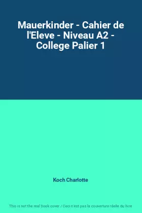 Couverture du produit · Mauerkinder - Cahier de l'Eleve - Niveau A2 - College Palier 1