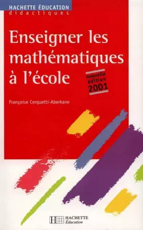 Couverture du produit · Enseigner les mathématiques à l'école : Edition 2001
