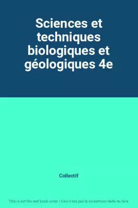 Couverture du produit · Sciences et techniques biologiques et géologiques 4e