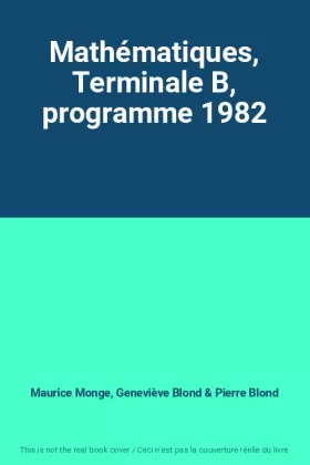 Couverture du produit · Mathématiques, Terminale B, programme 1982