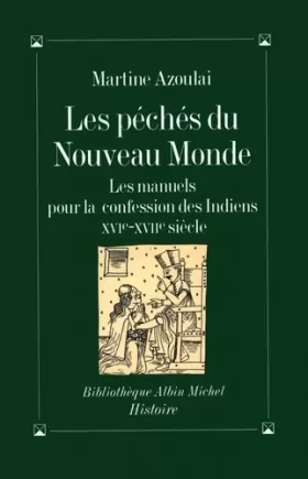 Couverture du produit · Les Péchés du Nouveau Monde : Les Manuels pour la confession des Indiens, XVIe-XVIIe siècle