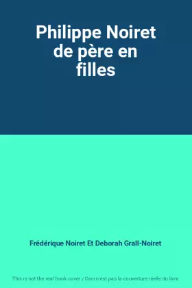 Couverture du produit · Philippe Noiret de père en filles
