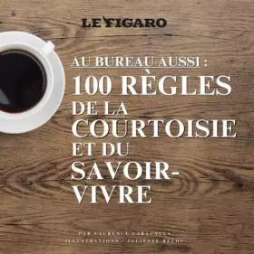 Couverture du produit · Au bureau aussi: 100 Règles de la courtoisie et du savoir-vivre