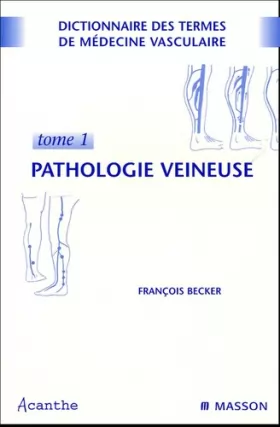 Couverture du produit · Dictionnaire de médecine vasculaire - Pathologie veineuse - Lymphologie: Pathologie Veineuse