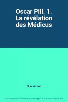 Couverture du produit · Oscar Pill. 1. La révélation des Médicus