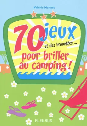 Couverture du produit · 70 jeux et des brouettes... pour briller au camping !