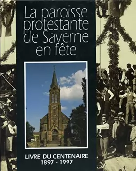 Couverture du produit · Livre du centenaire : La Paroisse protestante de Saverne en fête