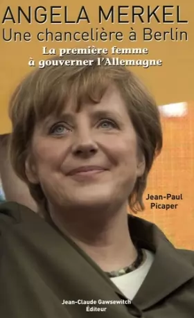 Couverture du produit · Angela Merkel , Une chancelière à Berlin : La première femme à gouverner l'Allemagne