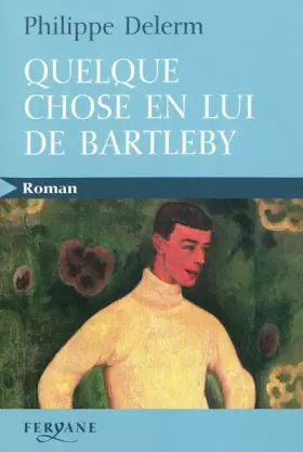 Couverture du produit · Quelque chose en lui de Bartleby