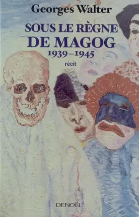 Couverture du produit · Sous le règne de Magog: (1939-1945)