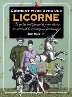 Couverture du produit · Comment vivre avec une licorne : Le guide indispensable pour élever un animal de compagnie fantastique