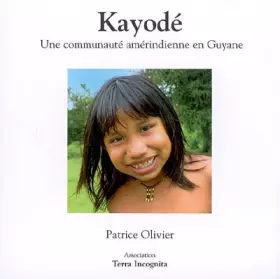 Couverture du produit · Kayodé : Une communauté amérindienne en Guyane