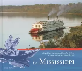 Couverture du produit · Le mississippi : Du Golfe du Mexique à la Nouvelle-Orléans, le voyage de Joseph Macé-Scaron