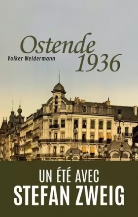 Couverture du produit · Ostende 1936 - Un été avec Stefan Zweig
