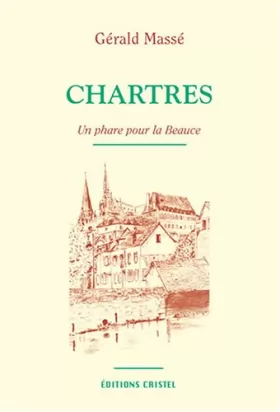 Couverture du produit · Chartres, un phare pour la Beauce