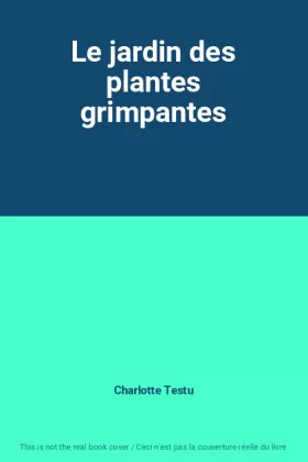 Couverture du produit · Le jardin des plantes grimpantes