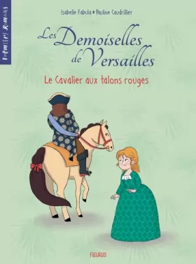 Couverture du produit · Les demoiselles de Versailles - Tome 1 - Le cavalier aux talons rouges