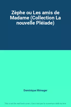 Couverture du produit · Zèphe ou Les amis de Madame (Collection La nouvelle Pléiade)
