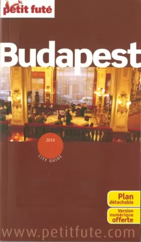 Couverture du produit · BUDAPEST 2014 PETIT FUTE + PLAN + CE GUIDE OFFERT EN VERSION NUMERIQUE