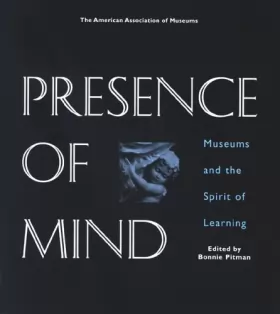 Couverture du produit · Presence of Mind: Museums and the Spirit of Learning