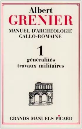 Couverture du produit · Manuel d'archéologie gallo-romaine, tome 1 : Généralités et travaux militaires