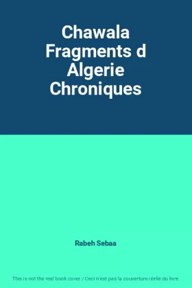Couverture du produit · Chawala Fragments d Algerie Chroniques