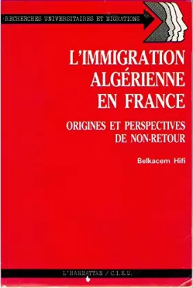Couverture du produit · L'immigration algérienne en France - Origines et perspectives de non-retour