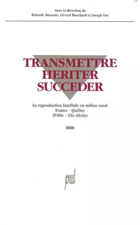 Couverture du produit · Transmettre - hériter - succéder : la reproduction familiale en milieu rural