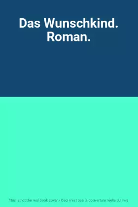 Couverture du produit · Das Wunschkind. Roman.