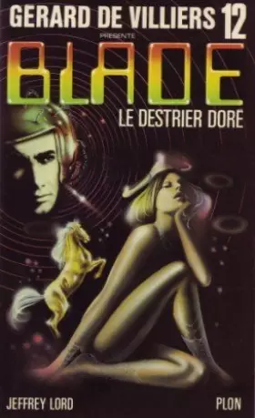 Couverture du produit · Le destrier doré (Gérard de Villiers présente Blade, n°12)