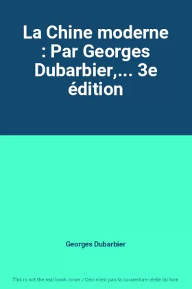 Couverture du produit · La Chine moderne : Par Georges Dubarbier,... 3e édition