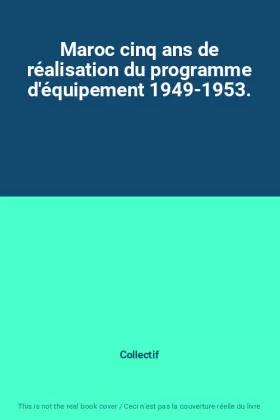 Couverture du produit · Maroc cinq ans de réalisation du programme d'équipement 1949-1953.