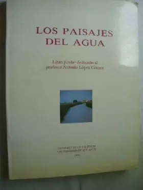 Couverture du produit · Los Paisajes del agua: Libro jubilar dedicado al profesor Antonio Lopez Gomez (Spanish Edition)