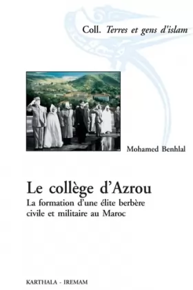 Couverture du produit · Le collège d'Azrou : Une élite berbère civile et militaire au Maroc (1927-1959)