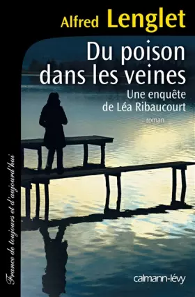 Couverture du produit · Du poison dans les veines: Une enquête de Léa Ribaucourt