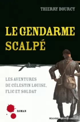 Couverture du produit · Le gendarme scalpé : Les aventures de Célestin Louise, flic et soldat